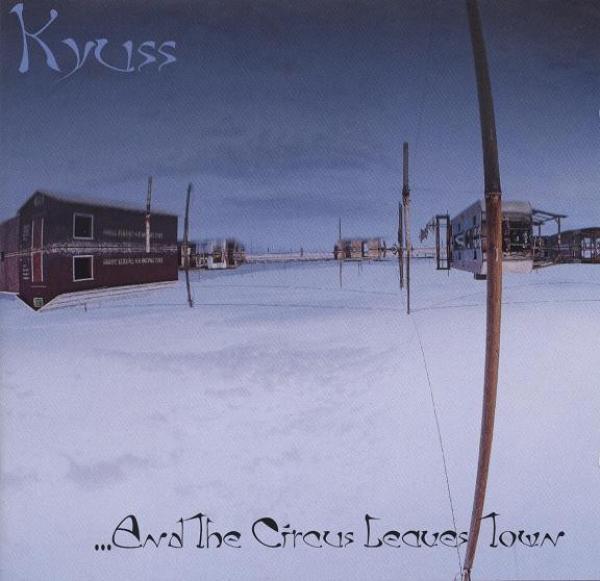 Kyuss - ...And The Circus Leaves Town