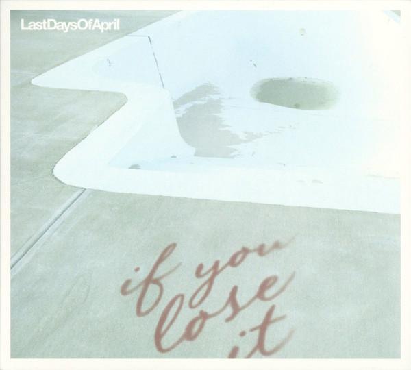 Last Days Of April - If You Lose It