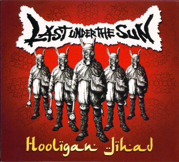 Last Under The Sun - Hooligan Jihad