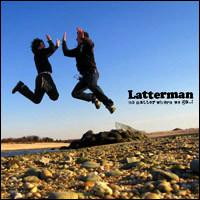 Latterman - No Matter Where We Go..!