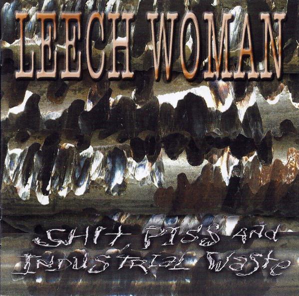 Leech Woman - Shit, Piss And Industrial Waste