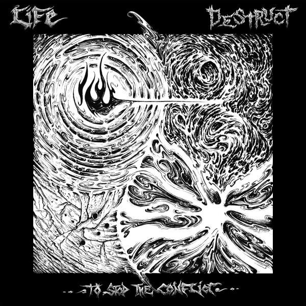Life , Destruct  - To Stop The Conflict