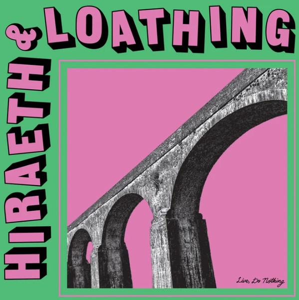 Live, Do Nothing - Hiraeth & Loathing
