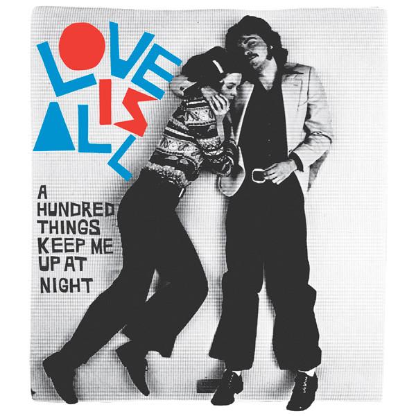 Love Is All - A Hundred Things Keep Me Up At Night