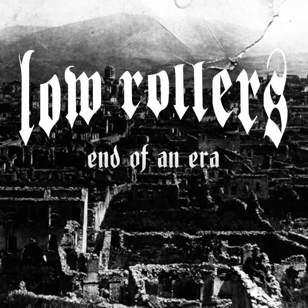 Low Rollers  - End Of An Era
