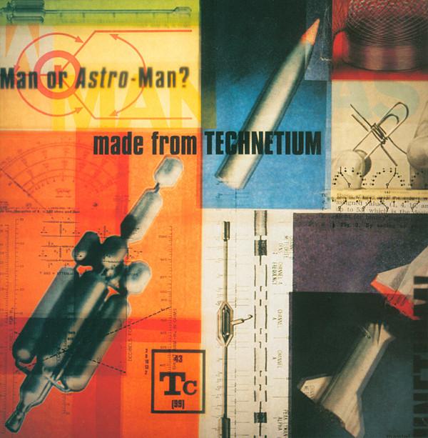 Man Or Astro-Man? - Made From Technetium