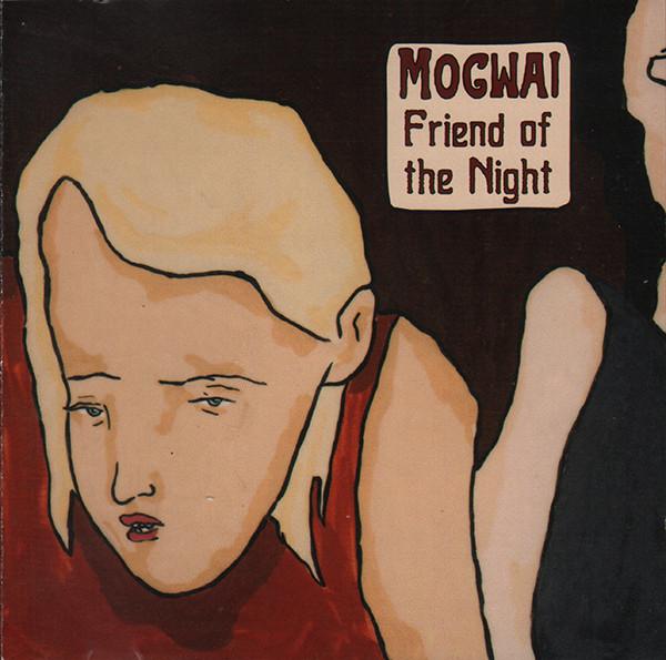 Mogwai - Friend Of The Night