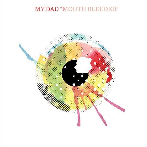 My Dad - Mouth Bleeder