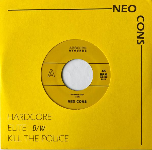 Neo Cons - Hardcore Elite B/W Kill The Police