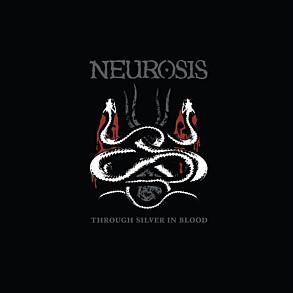 Neurosis - Through Silver In Blood