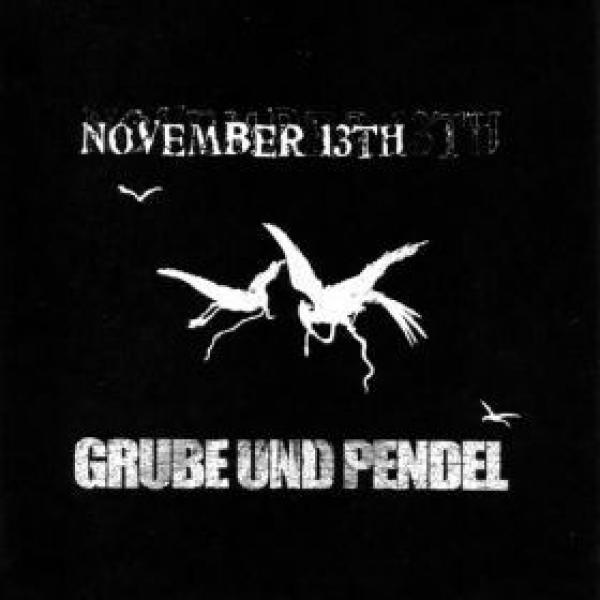November 13th, Grube Und Pendel - November 13th & Grube Und Pendel
