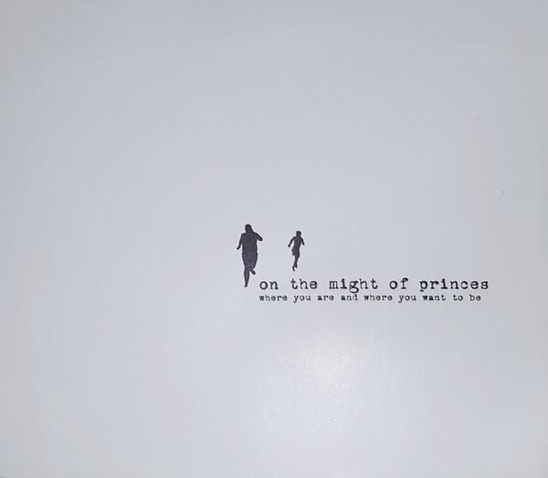 On the Might of Princes - Where You Are And Where You Want To Be