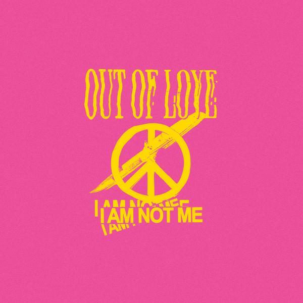 Out Of Love - I Am Not Me