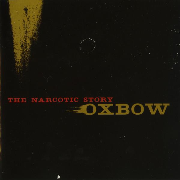 Oxbow - The Narcotic Story