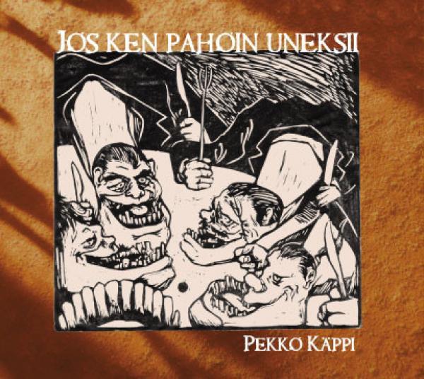 Pekko Käppi - Jos Ken Pahoin Uneksii