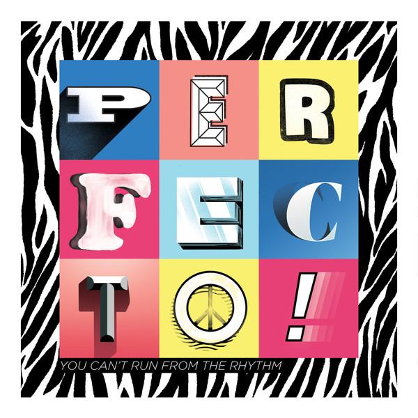 Perfecto  - You Can't Run From The Rhythm