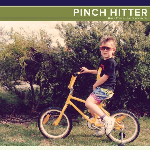 Pinch Hitter - When Friends Die In Accidents