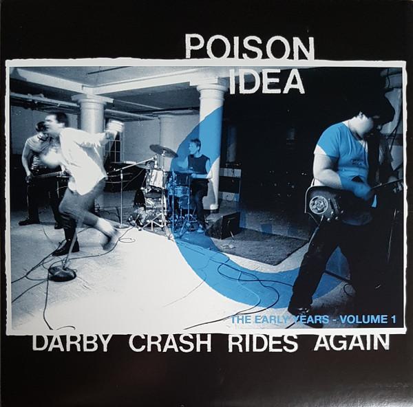 Poison Idea - Darby Crash Rides Again: The Early Years, Volume 1