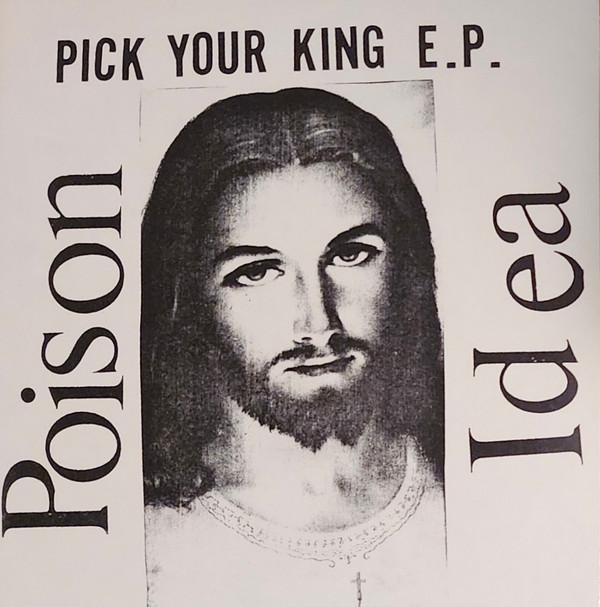 Poison Idea - Pick Your King E.P.