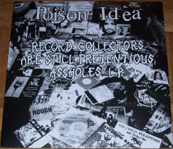 Poison Idea - Record Collectors Are Still Pretentious Assholes L.P.