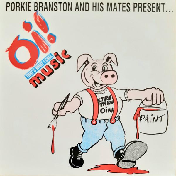  - Porkie Branston And His Mates Present... Oi! That's What I Call Music