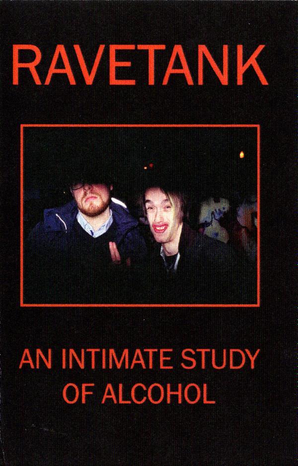 Ravetank - An Intimate Study Of Alcohol