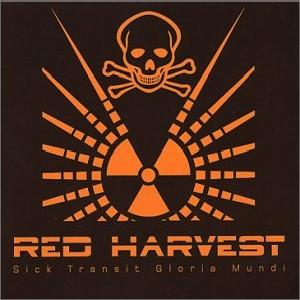Red Harvest - Sick Transit Gloria Mundi