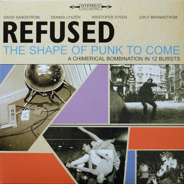 Refused - The Shape Of Punk To Come (A Chimerical Bombination In 12 Bursts)