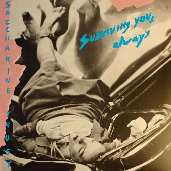 Saccharine Trust - Surviving You, Always