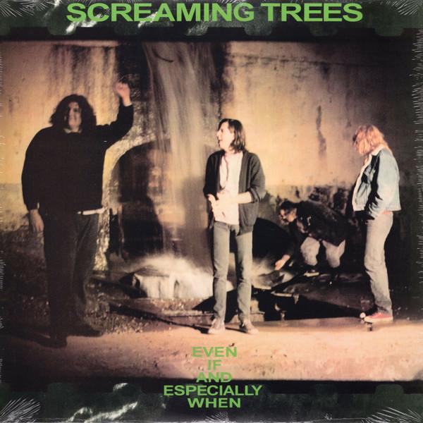 Screaming Trees - Even If And Especially When