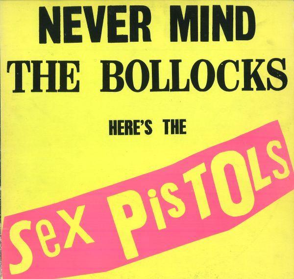 Sex Pistols - Never Mind The Bollocks Here's The Sex Pistols