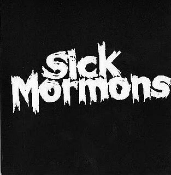 Sick Mormons - Sick Mormons