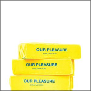 Single Mothers - Our Pleasure 