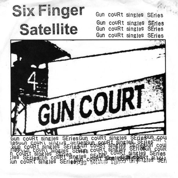 Six Finger Satellite - Gun Court Singles Series