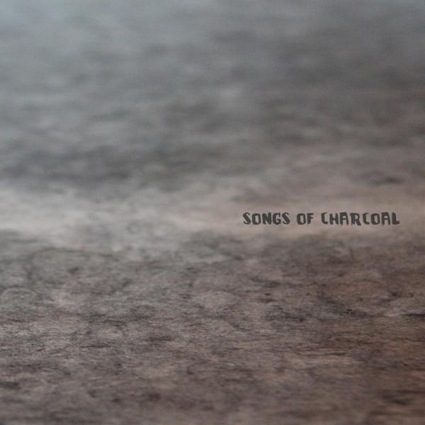 - Songs Of Charcoal