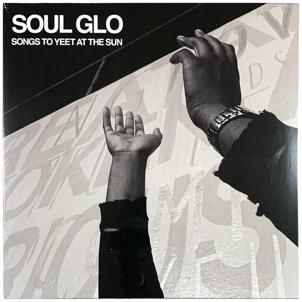 Soul Glo - Songs To Yeet At The Sun