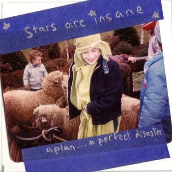 Stars Are Insane - A Plan...A Perfect Disaster