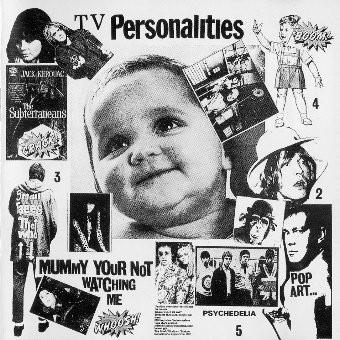 Television Personalities - Mummy Your Not Watching Me