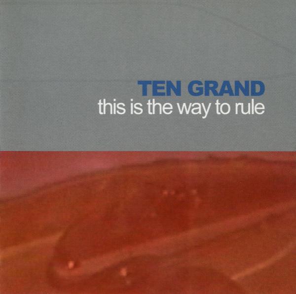 Ten Grand - This Is The Way To Rule