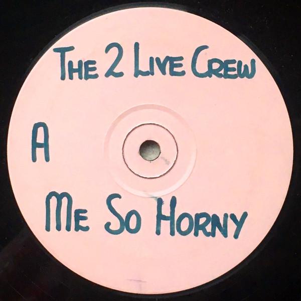 The 2 Live Crew - Me So Horny