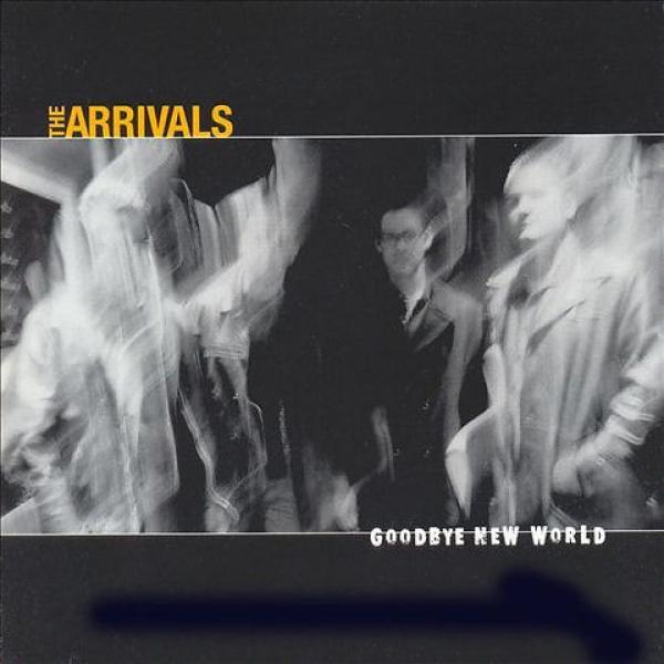 The Arrivals - Goodbye New World