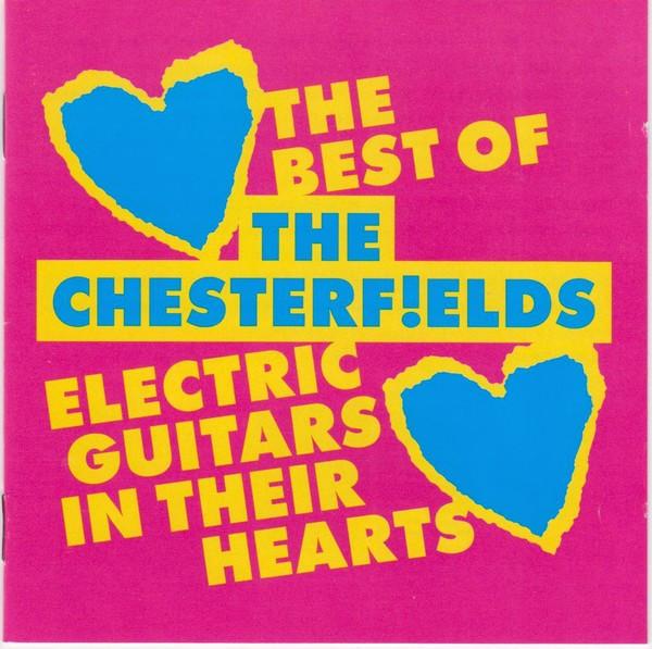 The Chesterf!elds - Electric Guitars In Their Hearts - The Best Of The Chesterfields