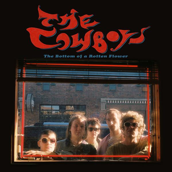 The Cowboys  - The Bottom Of A Rotten Flower