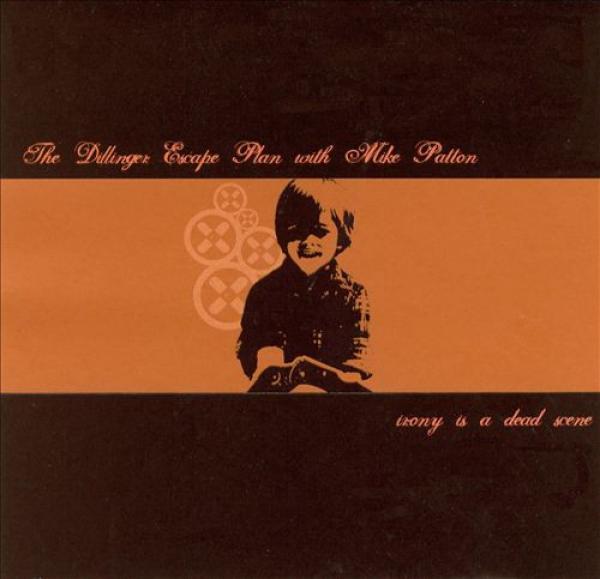 The Dillinger Escape Plan, Mike Patton - Irony Is A Dead Scene