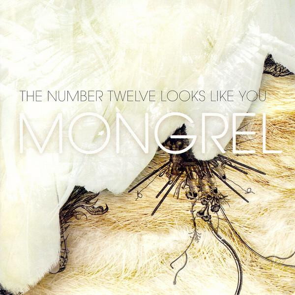 The Number Twelve Looks Like You - Mongrel