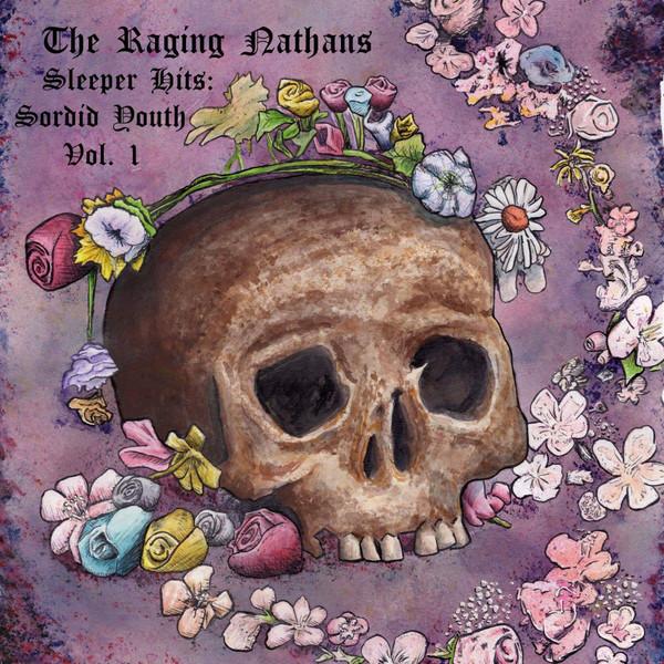 The Raging Nathans - Sleeper Hits: Sordid Youth Vol. 1