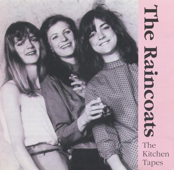 The Raincoats - The Kitchen Tapes