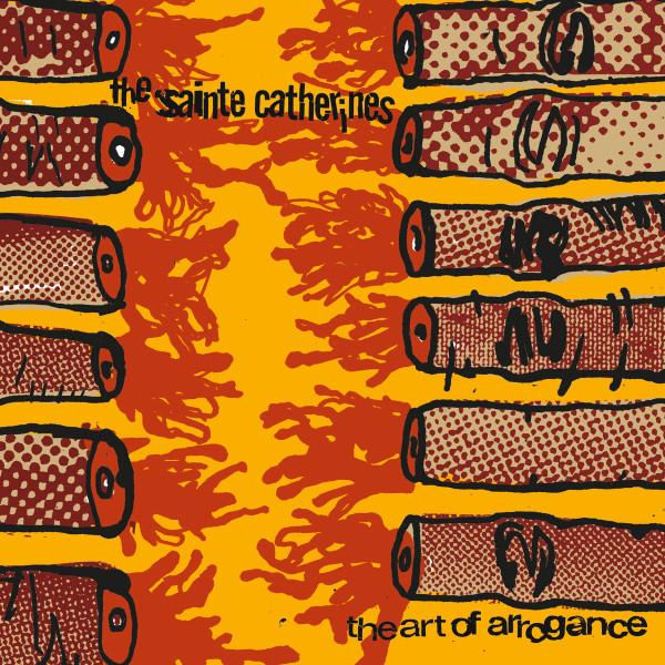 The Sainte Catherines - The Art Of Arrogance