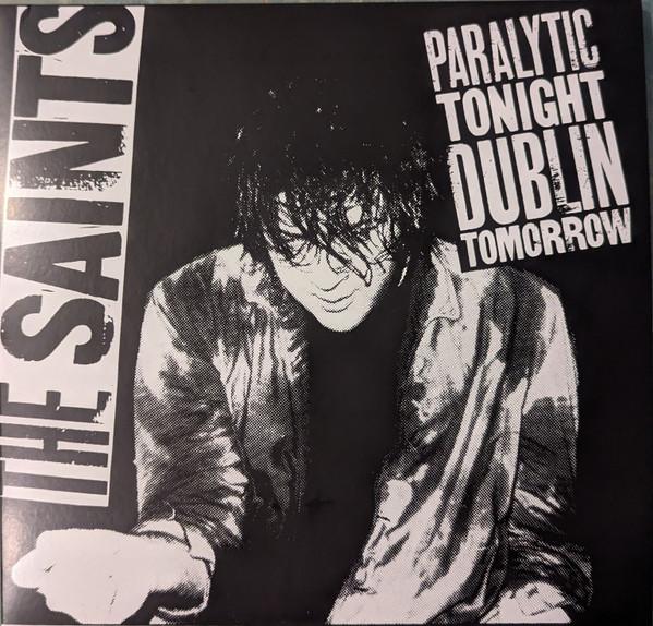 The Saints  - Paralytic Tonight Dublin Tomorrow