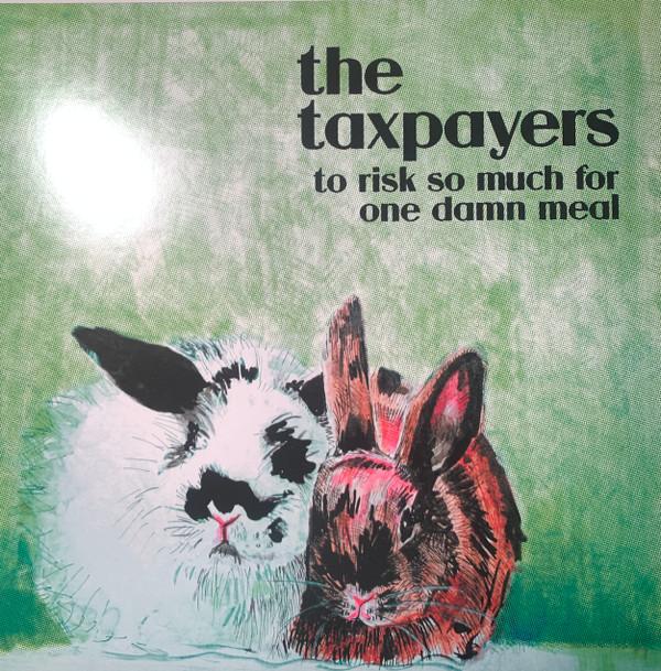 The Taxpayers - To Risk So Much For One Damn Meal